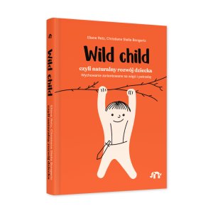 Wild child, czyli naturalny rozwój dziecka - Eliane Retz, Christiane Stella Bongertz,